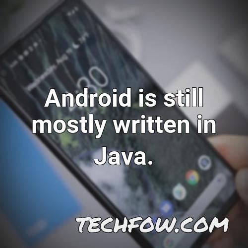 android is still mostly written in java