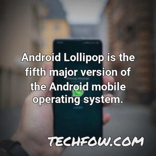 android lollipop is the fifth major version of the android mobile operating system