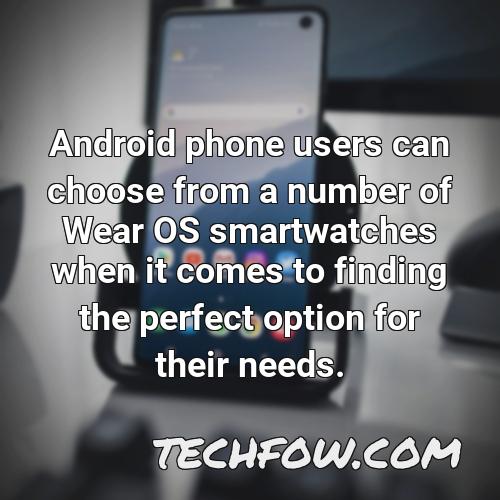 android phone users can choose from a number of wear os smartwatches when it comes to finding the perfect option for their needs