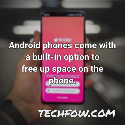 android phones come with a built in option to free up space on the phone