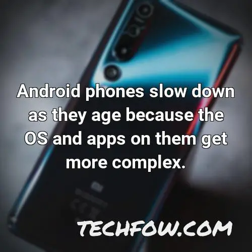 android phones slow down as they age because the os and apps on them get more