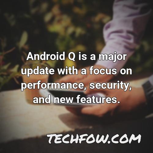 android q is a major update with a focus on performance security and new features