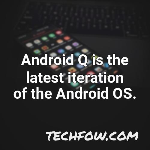 android q is the latest iteration of the android os