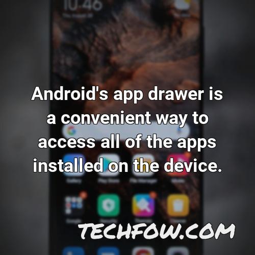 android s app drawer is a convenient way to access all of the apps installed on the device