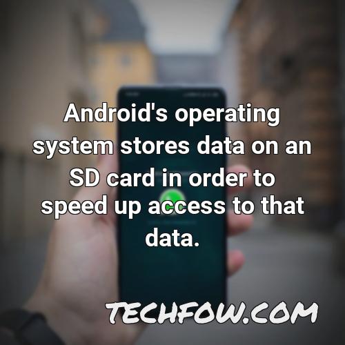 android s operating system stores data on an sd card in order to speed up access to that data
