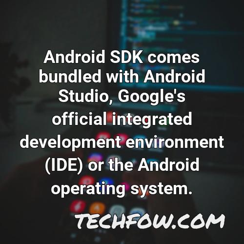 android sdk comes bundled with android studio google s official integrated development environment ide or the android operating system