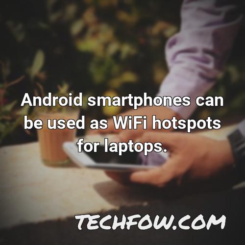 android smartphones can be used as wifi hotspots for laptops