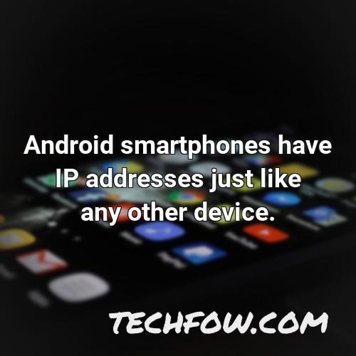 android smartphones have ip addresses just like any other device