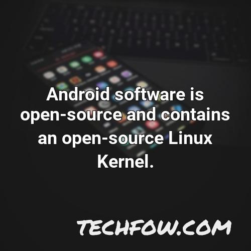android software is open source and contains an open source linux kernel
