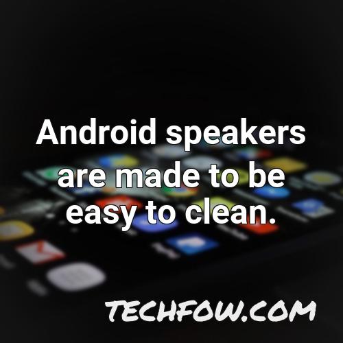 android speakers are made to be easy to clean