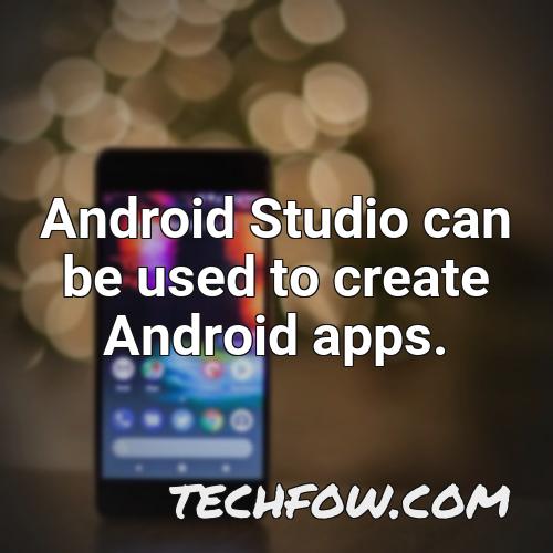 android studio can be used to create android apps