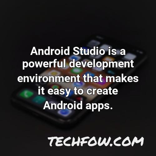 android studio is a powerful development environment that makes it easy to create android apps