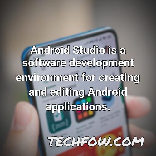 android studio is a software development environment for creating and editing android applications