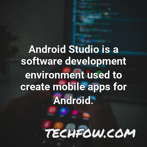 android studio is a software development environment used to create mobile apps for android