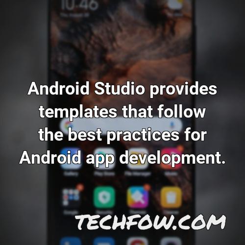 android studio provides templates that follow the best practices for android app development