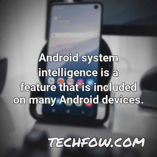 android system intelligence is a feature that is included on many android devices