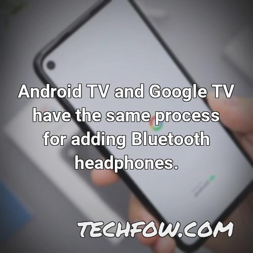 android tv and google tv have the same process for adding bluetooth headphones