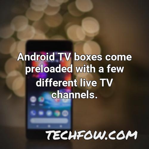 android tv boxes come preloaded with a few different live tv channels