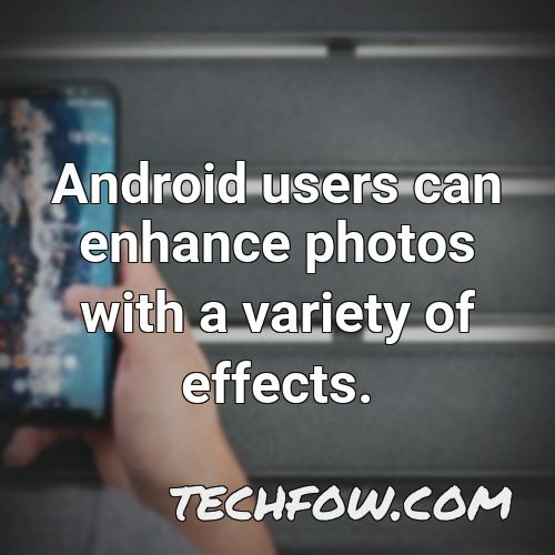 android users can enhance photos with a variety of effects