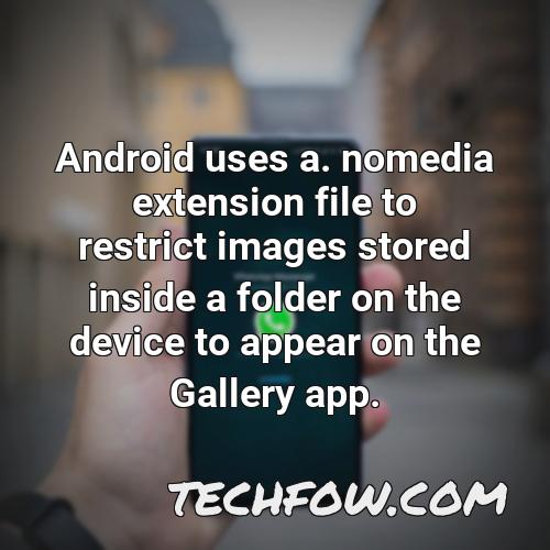 android uses a nomedia extension file to restrict images stored inside a folder on the device to appear on the gallery app