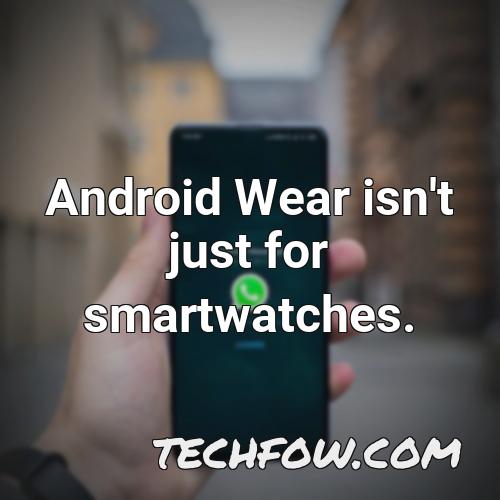 android wear isn t just for smartwatches