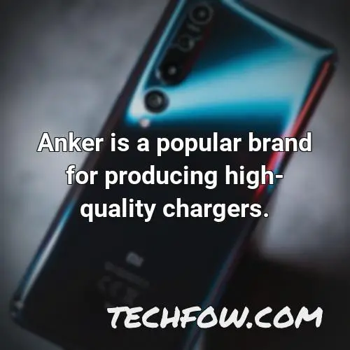 anker is a popular brand for producing high quality chargers