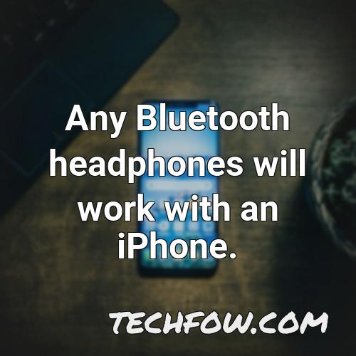 any bluetooth headphones will work with an iphone