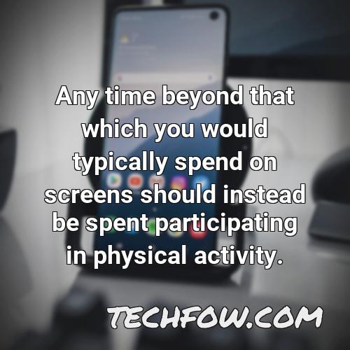 any time beyond that which you would typically spend on screens should instead be spent participating in physical activity
