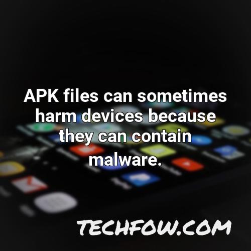 apk files can sometimes harm devices because they can contain malware