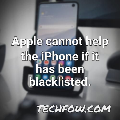 apple cannot help the iphone if it has been blacklisted