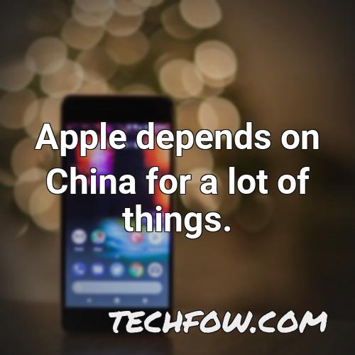 apple depends on china for a lot of things