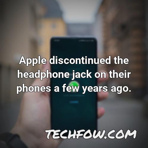 apple discontinued the headphone jack on their phones a few years ago