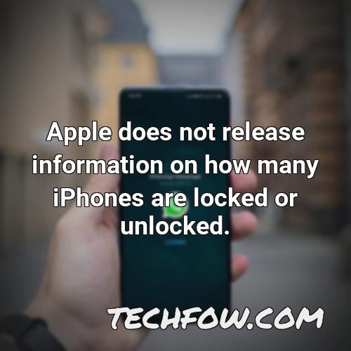 apple does not release information on how many iphones are locked or unlocked