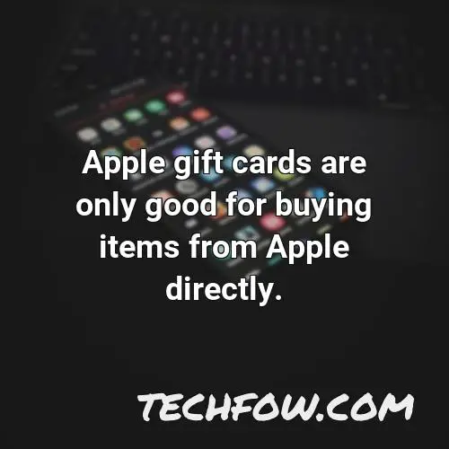 apple gift cards are only good for buying items from apple directly