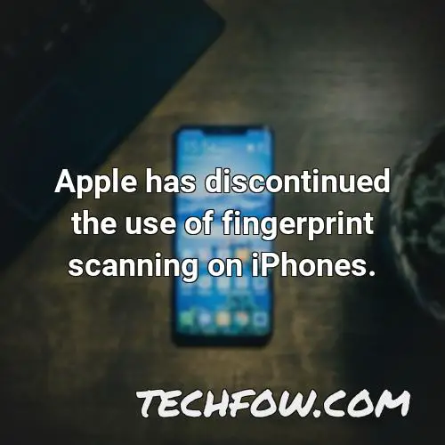 apple has discontinued the use of fingerprint scanning on iphones