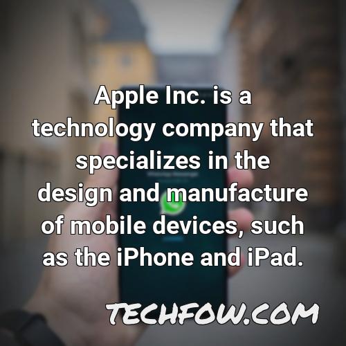 apple inc is a technology company that specializes in the design and manufacture of mobile devices such as the iphone and ipad