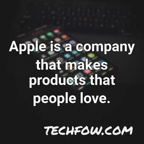 apple is a company that makes products that people love