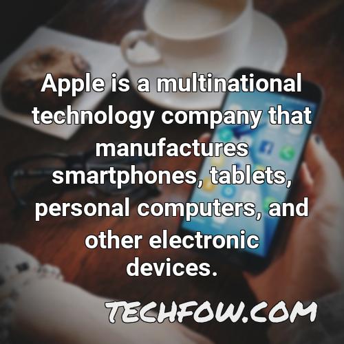 apple is a multinational technology company that manufactures smartphones tablets personal computers and other electronic devices