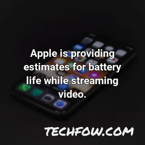 apple is providing estimates for battery life while streaming video