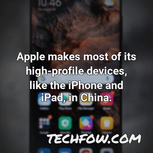 apple makes most of its high profile devices like the iphone and ipad in china
