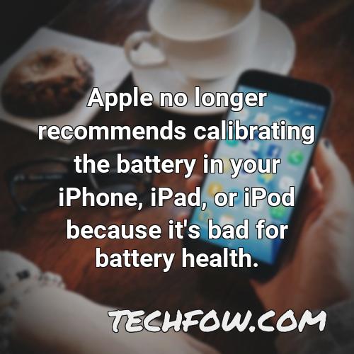 apple no longer recommends calibrating the battery in your iphone ipad or ipod because it s bad for battery health