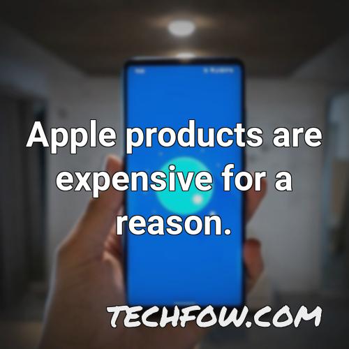 apple products are expensive for a reason
