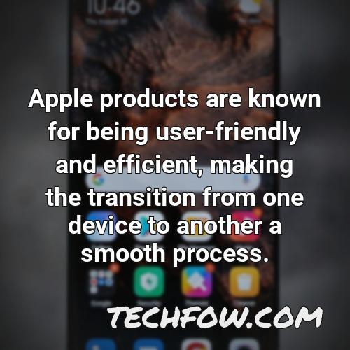 apple products are known for being user friendly and efficient making the transition from one device to another a smooth process