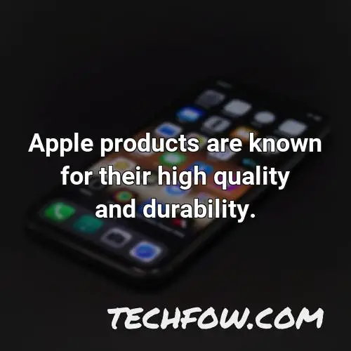 apple products are known for their high quality and durability 1