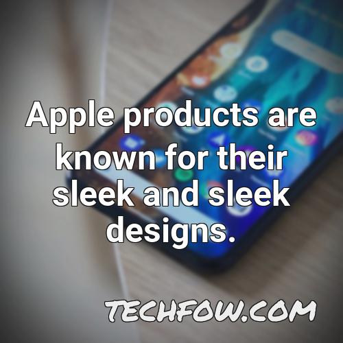 apple products are known for their sleek and sleek designs