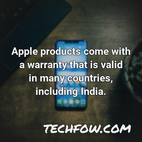 apple products come with a warranty that is valid in many countries including india