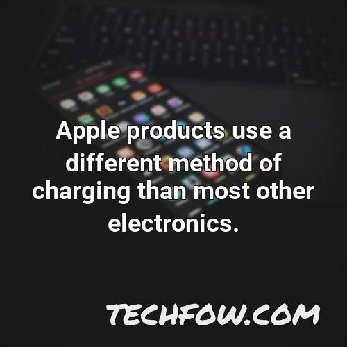 apple products use a different method of charging than most other electronics