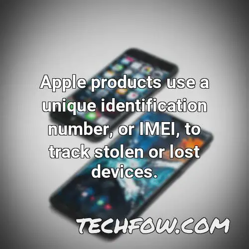apple products use a unique identification number or imei to track stolen or lost devices