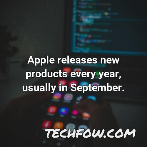 apple releases new products every year usually in september