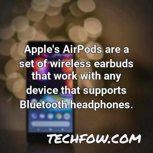 apple s airpods are a set of wireless earbuds that work with any device that supports bluetooth headphones